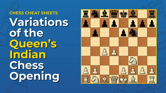 What-Are-The-Variations-Of-The-Queen-s-Indian-Chess-Opening Chess Cheat Sheets