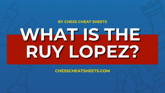 What-is-the-Ruy-Lopez-Opening-in-Chess-The-Complete-Guide Chess Cheat Sheets