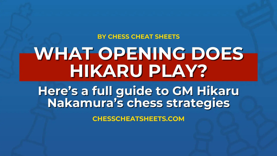 What-Opening-Does-Hikaru-Play-A-Guide-to-His-Chess-Strategies Chess Cheat Sheets