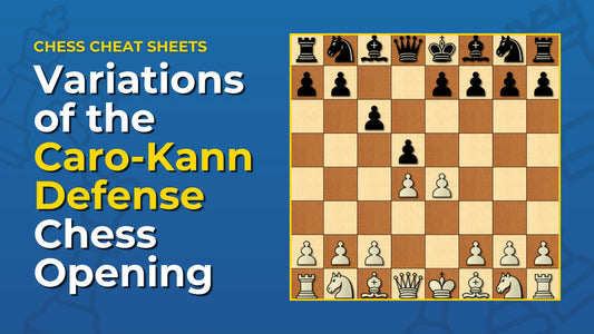 What-Are-The-Variations-Of-The-Caro-Kann-Defense-Chess-Opening Chess Cheat Sheets