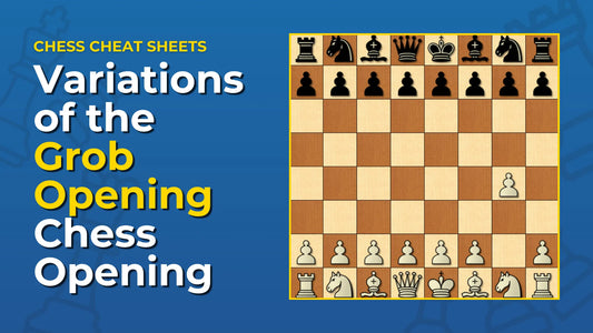 What-Are-The-Variations-Of-The-Grob-Opening-Chess-Opening Chess Cheat Sheets