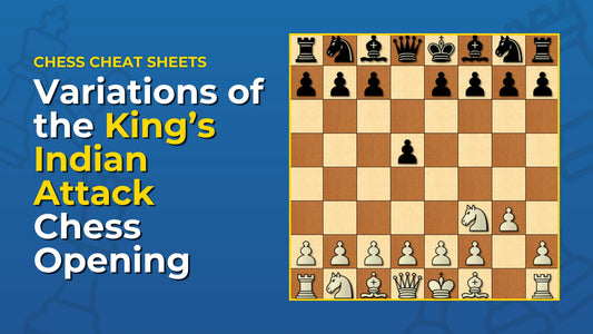 What-Are-The-Variations-Of-The-King-s-Indian-Attack-Chess-Opening Chess Cheat Sheets