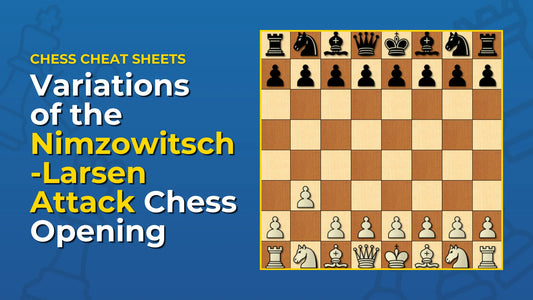 What-Are-The-Variations-Of-The-Nimzowitsch-Larsen-Attack-Chess-Opening Chess Cheat Sheets