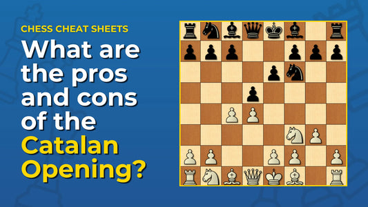 What-Are-The-Pros-And-Cons-Of-The-Catalan-Opening Chess Cheat Sheets