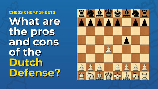 What-Are-The-Pros-And-Cons-Of-The-Dutch-Defense Chess Cheat Sheets