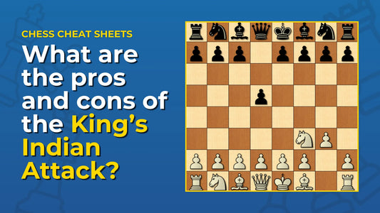 What-Are-The-Pros-And-Cons-Of-The-King-s-Indian-Attack Chess Cheat Sheets