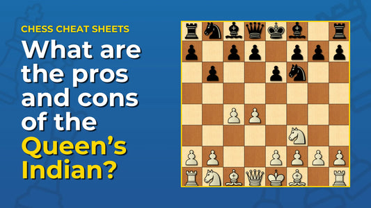 What-Are-The-Pros-And-Cons-Of-The-Queen-s-Indian Chess Cheat Sheets
