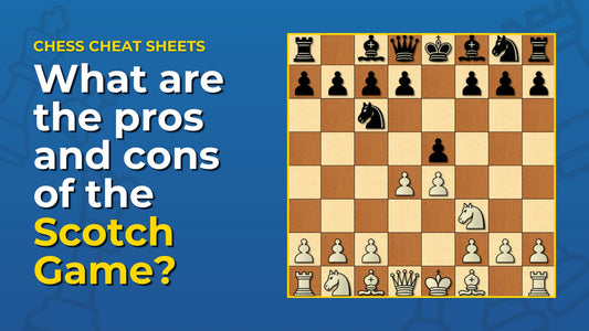 What-Are-The-Pros-And-Cons-Of-The-Scotch-Game Chess Cheat Sheets