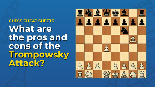 What-Are-The-Pros-And-Cons-Of-The-Trompowsky-Attack Chess Cheat Sheets