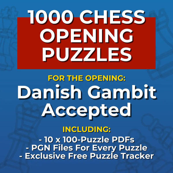 1000 Danish Gambit Accepted Puzzles - Visual PDF Chess Opening Puzzles For The Danish Gambit Accepted Chess Cheat Sheets
