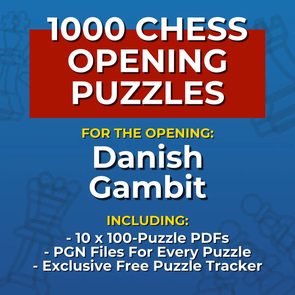 1000 Danish Gambit Puzzles - Visual PDF Chess Opening Puzzles For The Danish Gambit Chess Cheat Sheets
