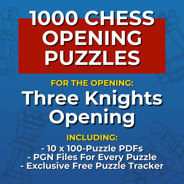1000 Three Knights Opening Puzzles - Visual PDF Chess Opening Puzzles For The Three Knights Opening Chess Cheat Sheets
